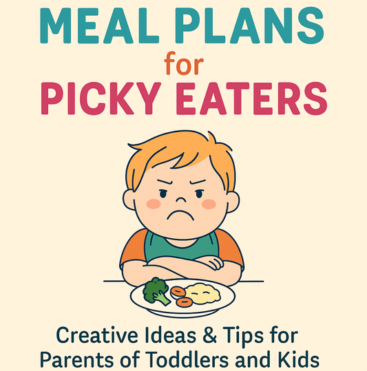 "MEAL PLANS FOR PICKY EATERS CREATIVE IDEAS & TIPS FOR PARENTS OF TODDLERS AND KIDS"